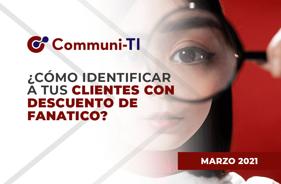 ¿Cómo identificar a tus clientes con descuento de FANÁTICO?